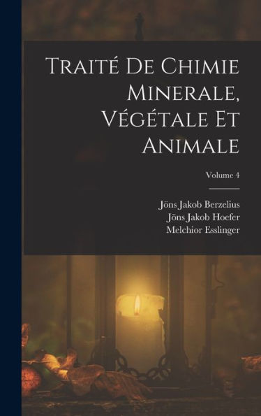 Traité De Chimie Minerale, Végétale Et Animale; Volume 4 (French Edition)