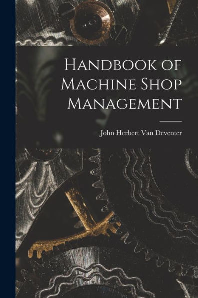 Handbook Of Machine Shop Management