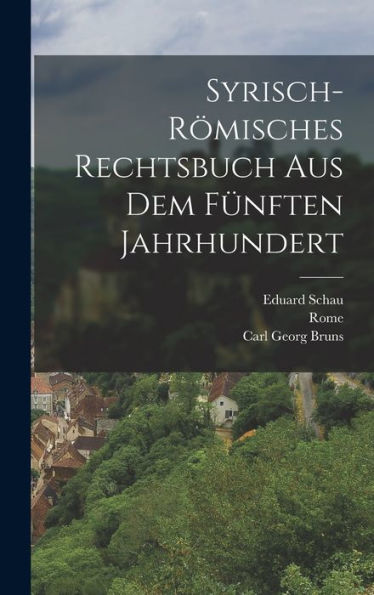 Syrisch-Römisches Rechtsbuch Aus Dem Fünften Jahrhundert (German Edition)