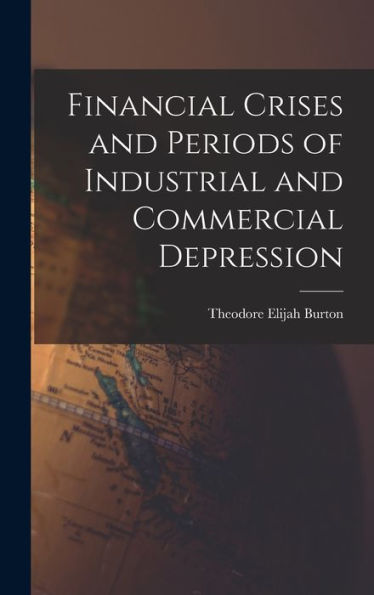 Financial Crises And Periods Of Industrial And Commercial Depression