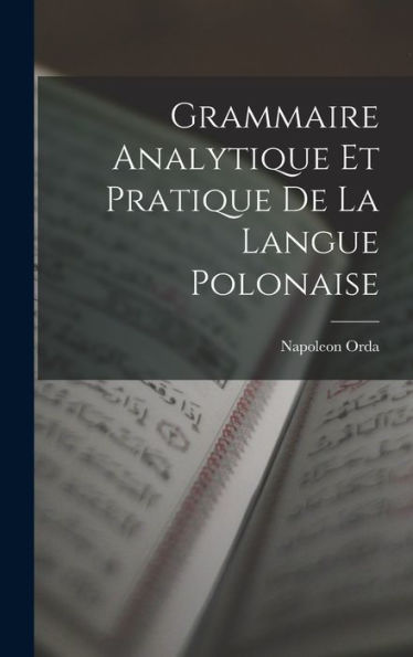 Grammaire Analytique Et Pratique De La Langue Polonaise (French Edition)