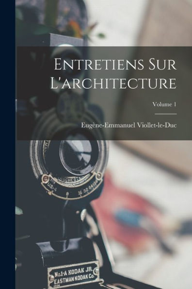 Entretiens Sur L'Architecture; Volume 1 (French Edition)