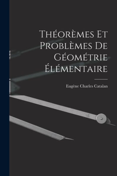 Théorèmes Et Problèmes De Géométrie Élémentaire (French Edition)