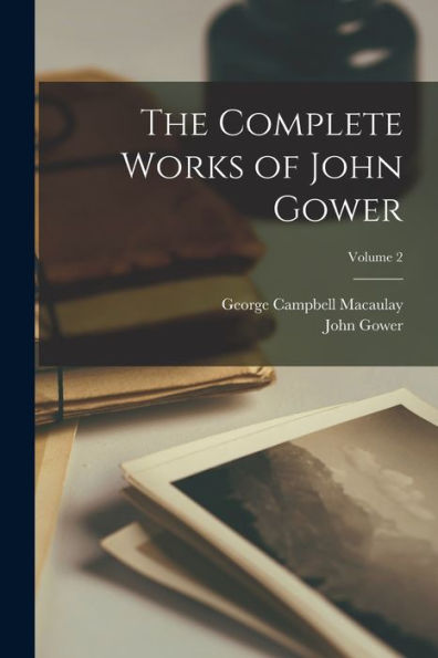 The Complete Works Of John Gower; Volume 2