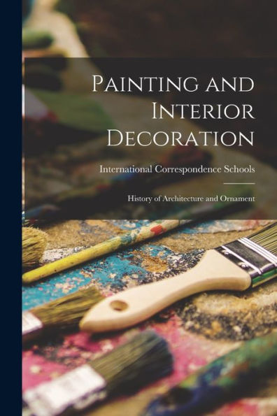 Painting And Interior Decoration: History Of Architecture And Ornament