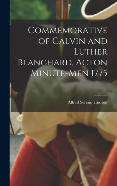 Commemorative Of Calvin And Luther Blanchard, Acton Minute-Men 1775