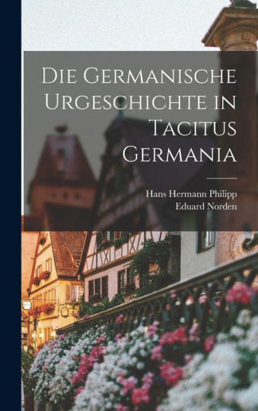 Die Germanische Urgeschichte In Tacitus Germania (German Edition)