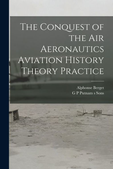 The Conquest Of The Air Aeronautics Aviation History Theory Practice