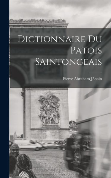 Dictionnaire Du Patois Saintongeais (French Edition)