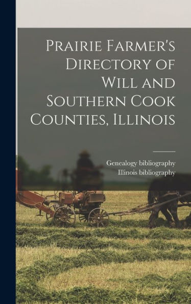 Prairie Farmer'S Directory Of Will And Southern Cook Counties, Illinois