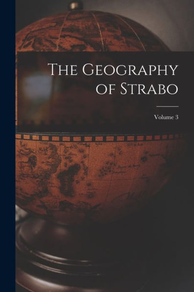 The Geography Of Strabo; Volume 3