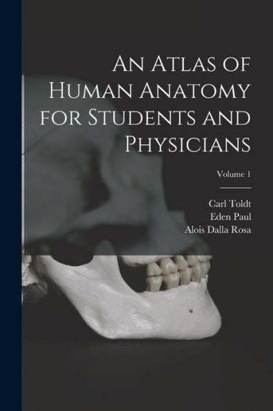 An Atlas Of Human Anatomy For Students And Physicians; Volume 1