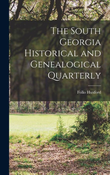 The South Georgia Historical And Genealogical Quarterly