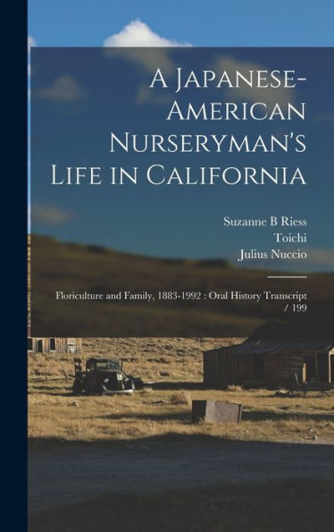 A Japanese-American Nurseryman'S Life In California: Floriculture And Family, 1883-1992: Oral History Transcript / 199