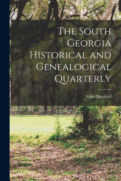 The South Georgia Historical And Genealogical Quarterly