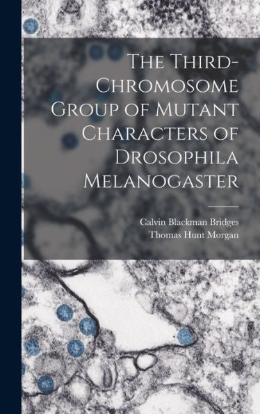 The Third-Chromosome Group Of Mutant Characters Of Drosophila Melanogaster