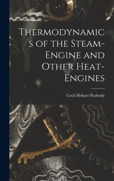 Thermodynamics Of The Steam-Engine And Other Heat-Engines