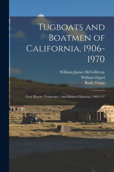 Tugboats And Boatmen Of California, 1906-1970: Oral History Transcript / And Related Material, 1969-197