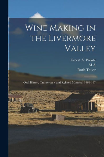 Wine Making In The Livermore Valley: Oral History Transcript / And Related Material, 1969-197