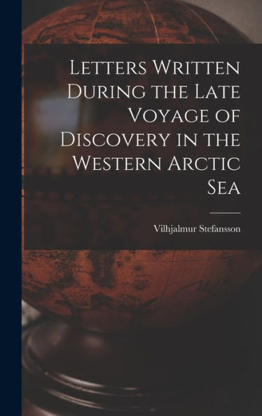 Letters Written During The Late Voyage Of Discovery In The Western Arctic Sea