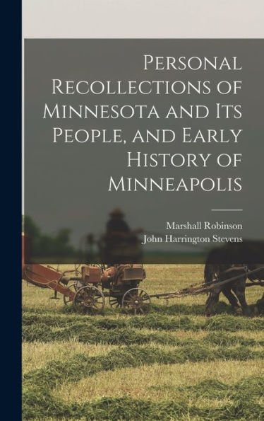 Personal Recollections Of Minnesota And Its People, And Early History Of Minneapolis