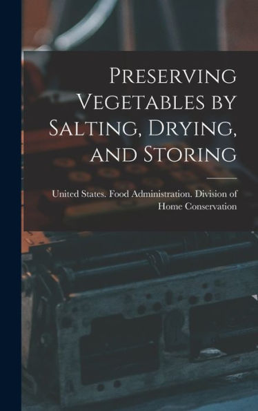 Preserving Vegetables By Salting, Drying, And Storing