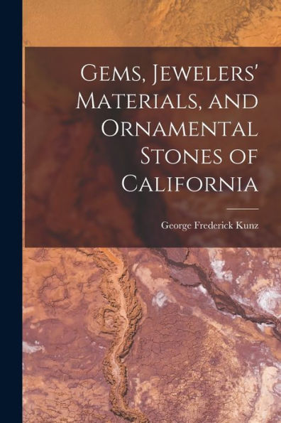 Gems, Jewelers' Materials, And Ornamental Stones Of California