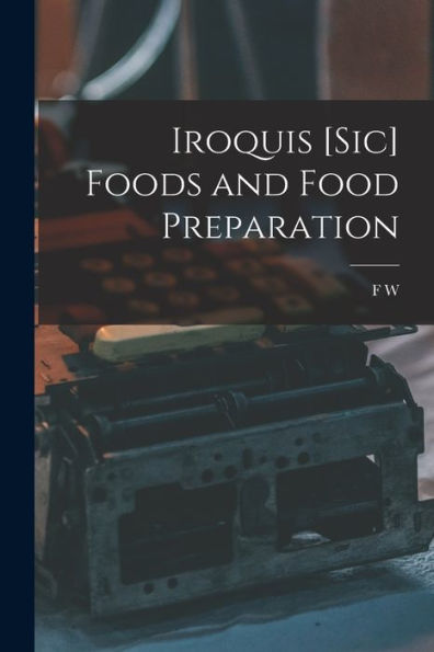 Iroquis [Sic] Foods And Food Preparation