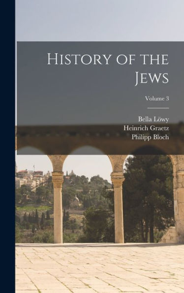 History Of The Jews; Volume 3