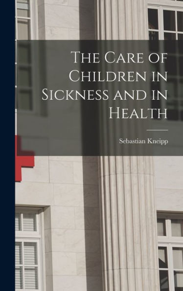 The Care Of Children In Sickness And In Health