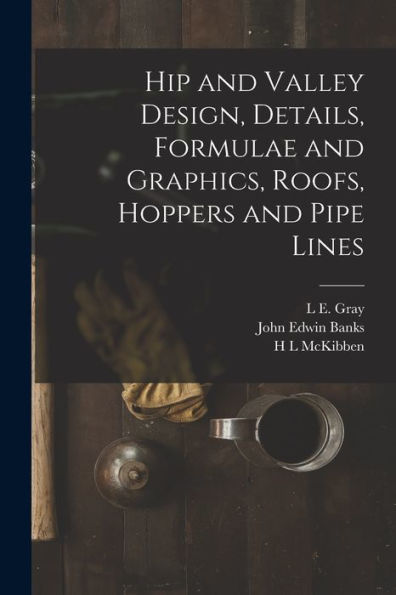 Hip And Valley Design, Details, Formulae And Graphics, Roofs, Hoppers And Pipe Lines