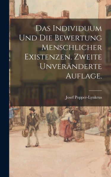 Das Individuum Und Die Bewertung Menschlicher Existenzen. Zweite Unveränderte Auflage. (German Edition)