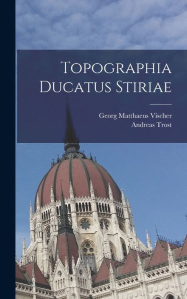 Topographia Ducatus Stiriae (Latin Edition)