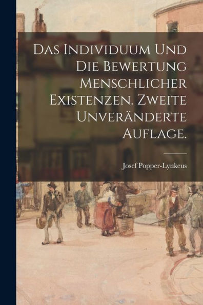 Das Individuum Und Die Bewertung Menschlicher Existenzen. Zweite Unveränderte Auflage. (German Edition)