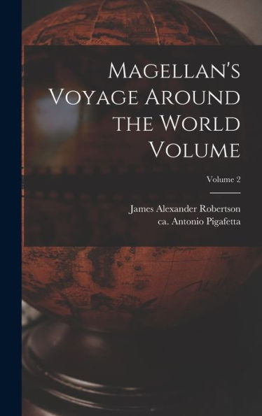 Magellan'S Voyage Around The World Volume; Volume 2