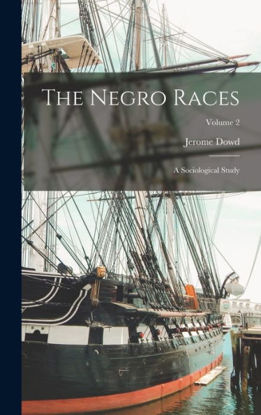 The Negro Races: A Sociological Study; Volume 2
