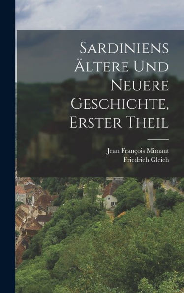 Sardiniens Ältere Und Neuere Geschichte, Erster Theil (German Edition)