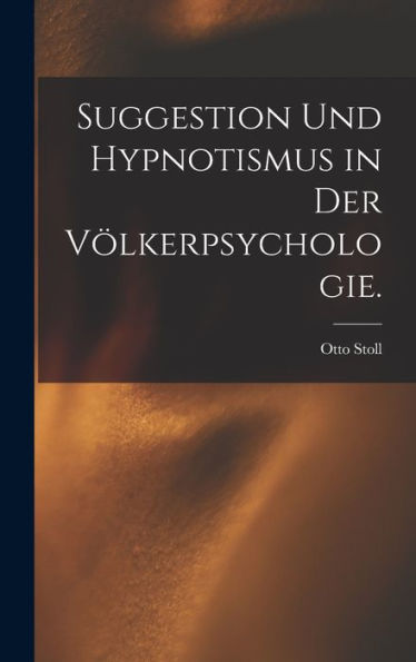 Suggestion Und Hypnotismus In Der Völkerpsychologie. (German Edition)