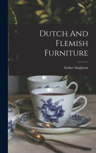 Dutch And Flemish Furniture