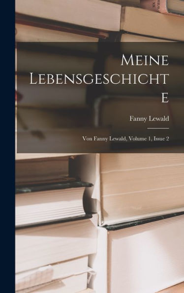 Meine Lebensgeschichte: Von Fanny Lewald, Volume 1, Issue 2 (German Edition)