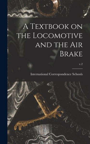 A Textbook On The Locomotive And The Air Brake; V.2