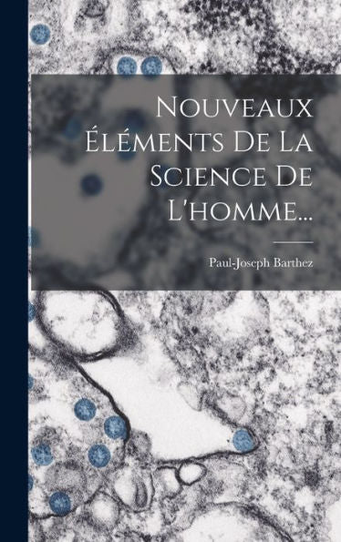 Nouveaux Éléments De La Science De L'Homme... (French Edition)