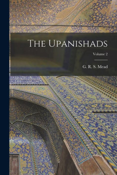 The Upanishads; Volume 2