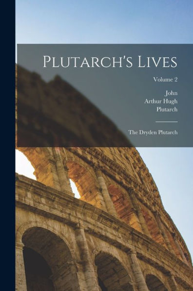 Plutarch'S Lives: The Dryden Plutarch; Volume 2