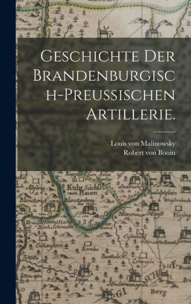 Geschichte Der Brandenburgisch-Preußischen Artillerie. (German Edition)