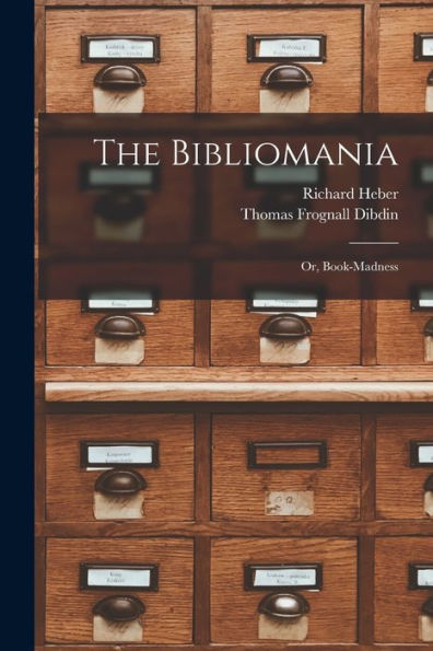 The Bibliomania: Or, Book-Madness