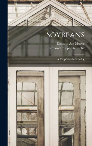 Soybeans: A Crop Worth Growing