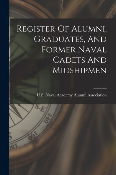 Register Of Alumni, Graduates, And Former Naval Cadets And Midshipmen