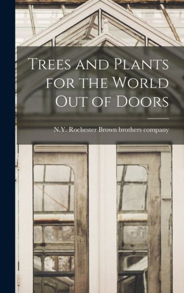 Trees And Plants For The World Out Of Doors