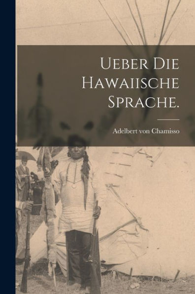 Ueber Die Hawaiische Sprache. (German Edition)